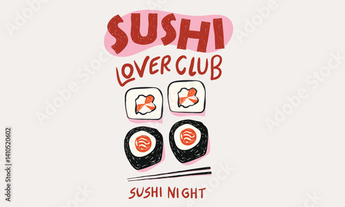 Sushi love club artwork for t shirt print, poster, sticker and other uses. Sushi t shirt artwork. Time foe sushi. Food love club art.