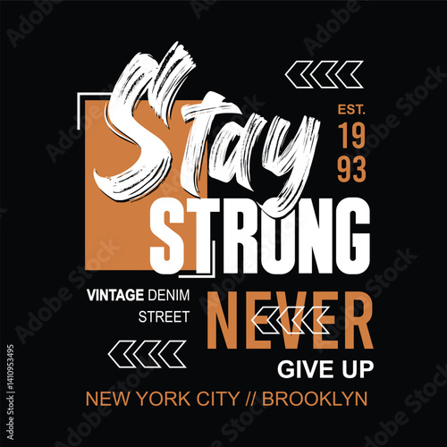 Stay strong, simple fashion with never give up, typograpy design. Vector illustration 