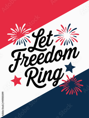 Let the Freedom Ring Typography – Patriotic USA Quote for Independence Day, 4th of July, Memorial Day Apparel, and Freedom-Themed Graphics