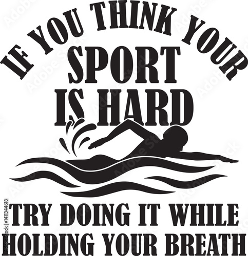 If You Think Sport is Hard, Try Doing It while Holding Your Breath, Swimming Quotes