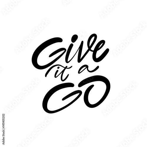 An uplifting and motivational phrase to inspire you is Give it a Go when facing challenges
