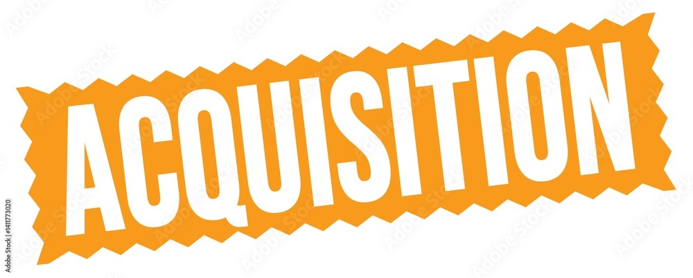 ACQUISITION text written on orange stamp sign.