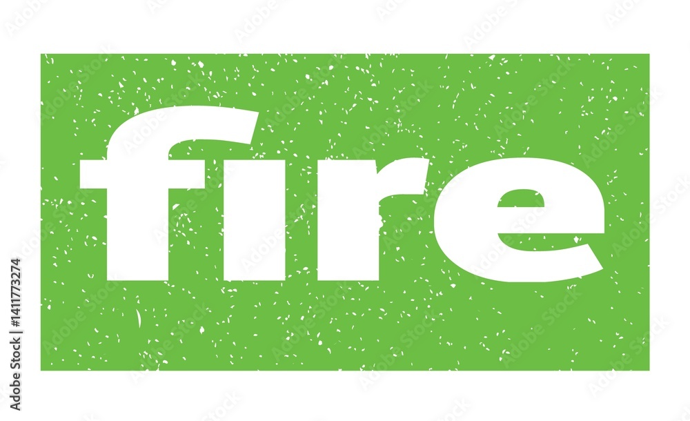 fire text written on green stamp sign.