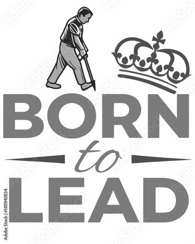 Typography  born to lead quotes vector T-shirt design