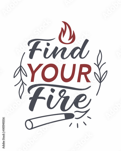 Typography quotes find your fire T-shirt design