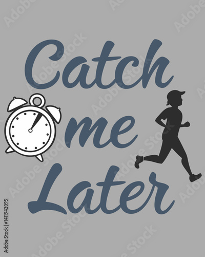 Typography catch me later quotes vector T-shirt design