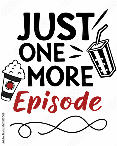 just one more episode Typography quotes vector T-shirt design
