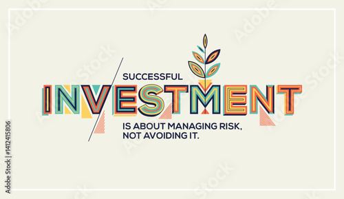 Investment concept in modern typography. Investment quote for wall graphics, typographic poster, web design and office space graphics.
