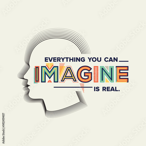 Everything you can imagine is real. Quote in modern typography. 
