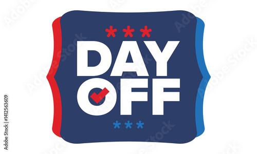 Day Off. Concept of absence from work and day off. Holiday and vacation. Rest and relax time. Weekend. Poster, card, banner and background. Vector illustration