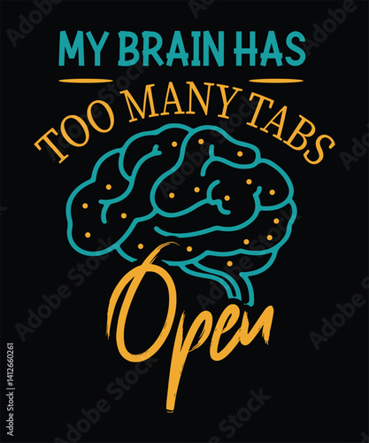 My brain has too many tabs open sarcastic typography t shirt design sarcastic slogan design vector