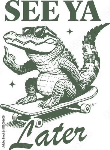 See Ya Later Funny Alligator Skateboarding – Rebellious Goodbye Illustration with Sarcastic Attitude and Skater Vibes