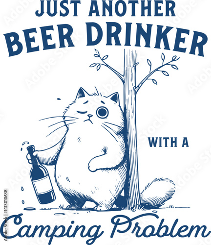 Just Another Beer Drinker with a Camping Problem – Cat Version, Funny cat cartoon holding beer next to tree, camping problem quote for weekend drinkers and outdoor lovers
