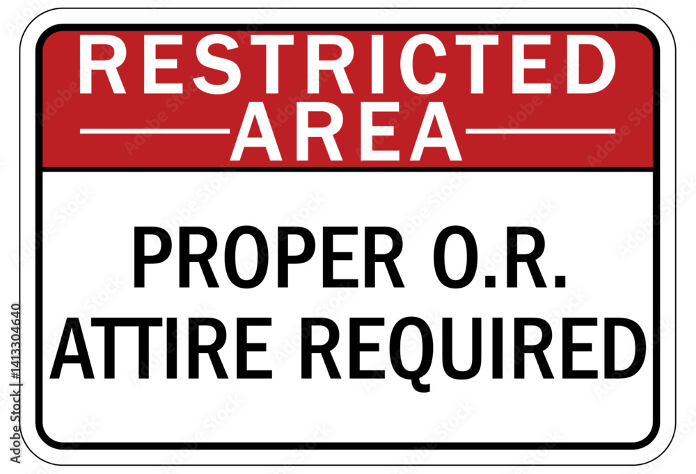 Medical personal protection sign proper O.R. attire required Medical personal protection sign proper O.R. attire required