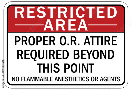 Medical personal protection sign proper O.R. attire required beyond this point. No flammable anesthetics pr agents