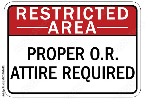 Medical personal protection sign proper O.R. attire required