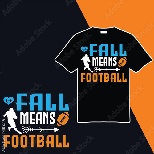 Fall Means Football .T-shirt Design. Vector Illustration.