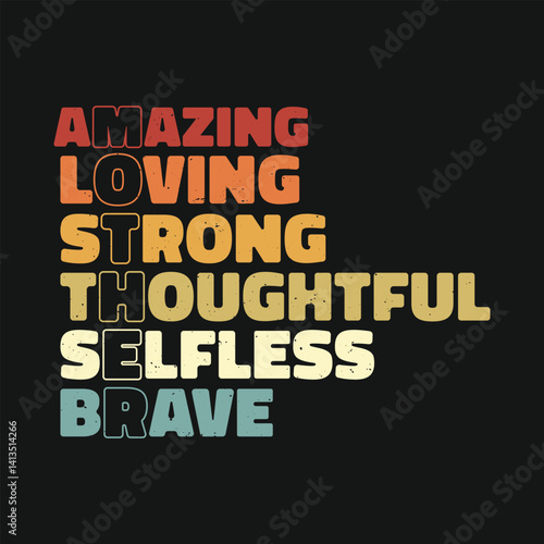 Amazing Loving Strong Thoughtful Selfless Brave - Mother's Day Quote T Shirt Design