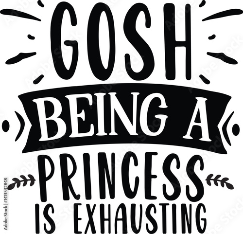 gosh being a princess is exhausting