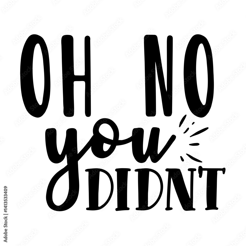 oh no you didn't oh no you didn't