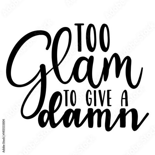 Too glam to give a damn