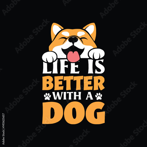 life is better with a dog t shirt design.