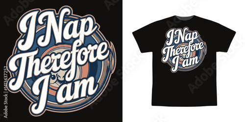 Funny Sleep Quote T-Shirt Design - 'I Nap Therefore I Am' Typography Vector