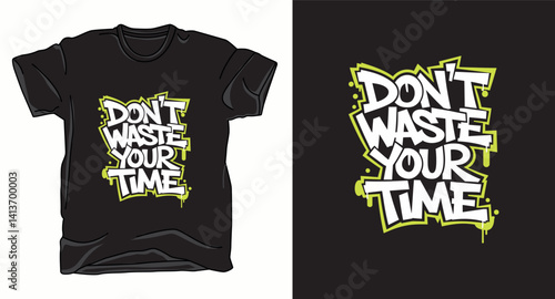 Don't waste your time motivational graffiti typography vector t-shirt design