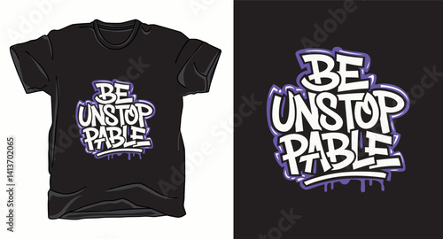 Be unstoppable motivational graffiti typography vector t-shirt design