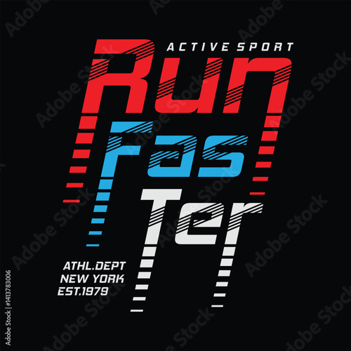 Run faster, active sport, typography graphic design for t-shirt prints, vector illustration