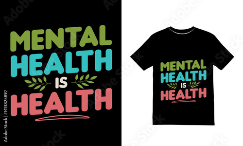  Mental Health Is Health Positive Typography T Shirt Design