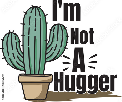 I'm Not a Hugger Cactus Funny Succulent Cactus T-Shirt Design