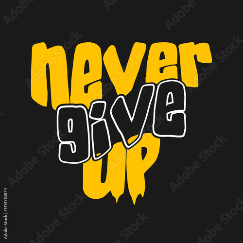 Never give up lettering in graffiti style