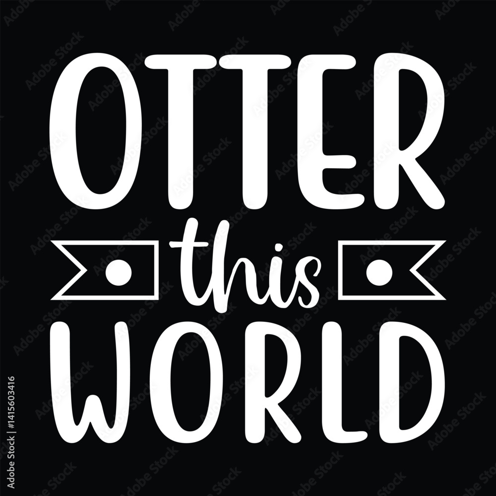 Otter This World A cute pun for otter lovers SVG design Otter This World A cute pun for otter lovers SVG design