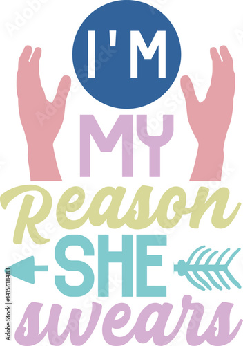 I'm my reason she swears