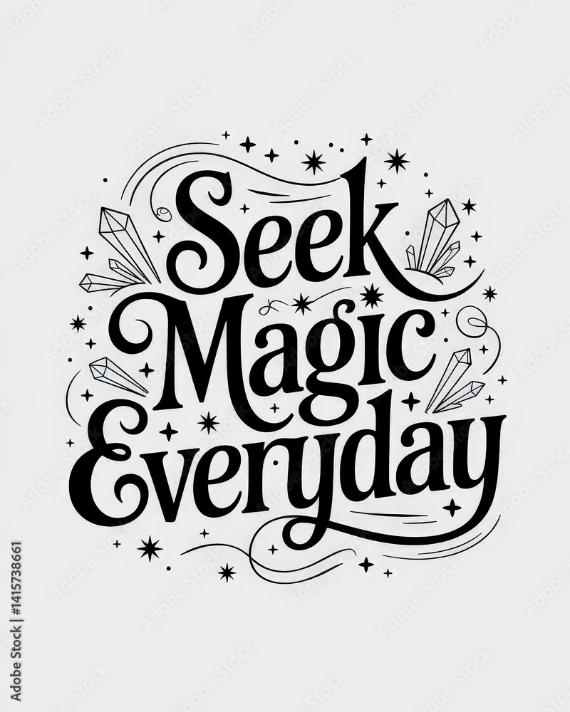 Obraz premium Inspirational typography with playful design, featuring the phrase 'Seek Magic Everyday' in artistic lettering.