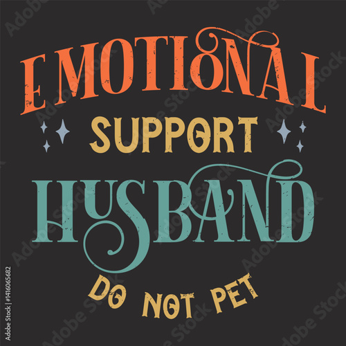 Emotional support husband funny quote design typography with vintage grunge background