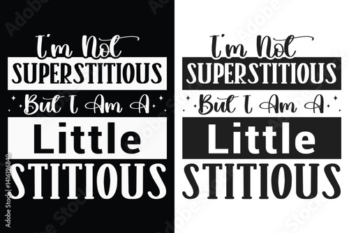 I'm Not Superstitious But I Am A Little Stitious Typography SVG Design, Sarcasm SVG, Typography Design, SVG quotes Design, Silhouette, Cricut
