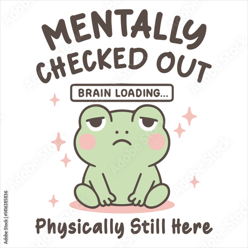 Mentally Checked Out Physically Still Here - Cute Funny animal T-shirt Design vector, Trending T-shirt Design Sublimation, Kawaii animal quotes Typography Shirt