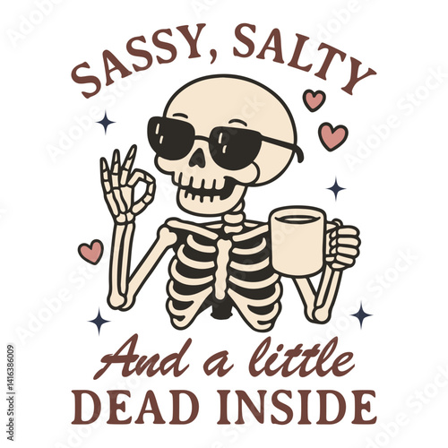 Sassy Salty And A Little Dead Inside Skeleton T-shirt Design vector, Trending T-shirt Design Sublimation, Kawaii quotes Typography Shirt