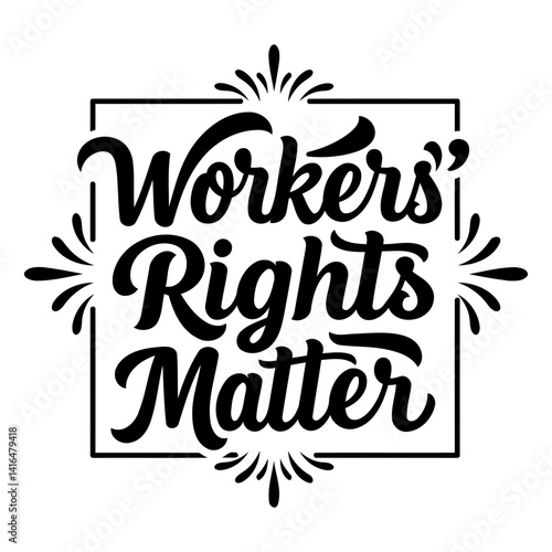 Bold, stylized lettering declares "Workers' Rights Matter" within a framed design.  Perfect for social media, activism posters, or advocacy campaigns.