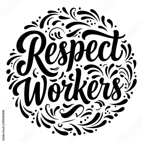 Black and white, circular, hand-drawn lettering design featuring the phrase "Respect Workers".  Excellent for social media graphics, posters, or editorial use.