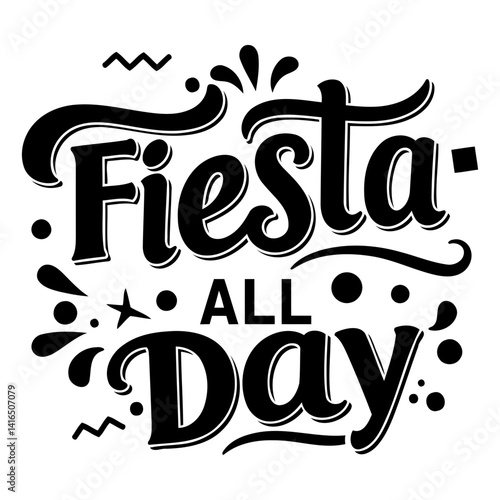 Bold, stylized lettering proclaims Fiesta All Day.  Vintage-inspired typography with decorative flourishes.  Suitable for apparel, posters, and social media graphics.