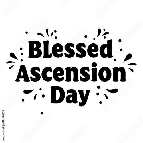 Bold, stylized typography graphic of Blessed Ascension Day with decorative flourishes.  Suitable for religious, inspirational, or holiday-themed advertising and editorial use.