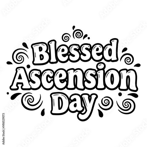 Black and white graphic design of Blessed Ascension Day with decorative swirls and splatters. Perfect for religious or educational stock use.