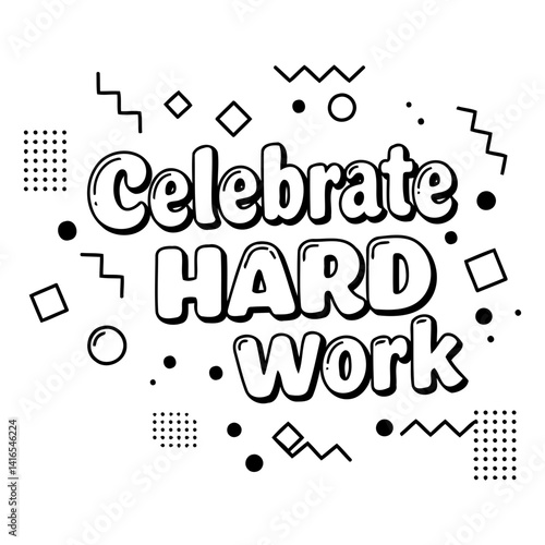 Bold, stylized text Celebrate Hard Work surrounded by graphic elements; suitable for social media marketing, posters, and prints;  retro, modern aesthetic
