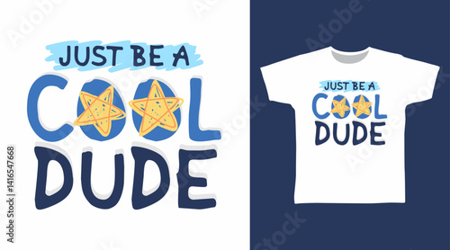 Just be a cool dude typography hand drawn vector, ready for print on t shirt and other uses.