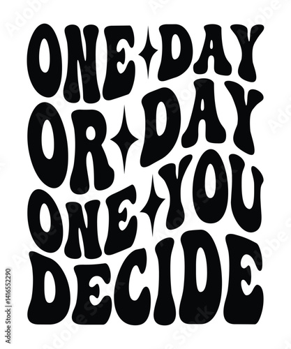 One day or day one You decide Groovy SVG Bundle, wavy bundle Cute Svg, Retro svg, Boho svg, Hippie svg, Svg bundle, Inspirational Svg, Motivational svg, T shirt Designs Svg, Trendy