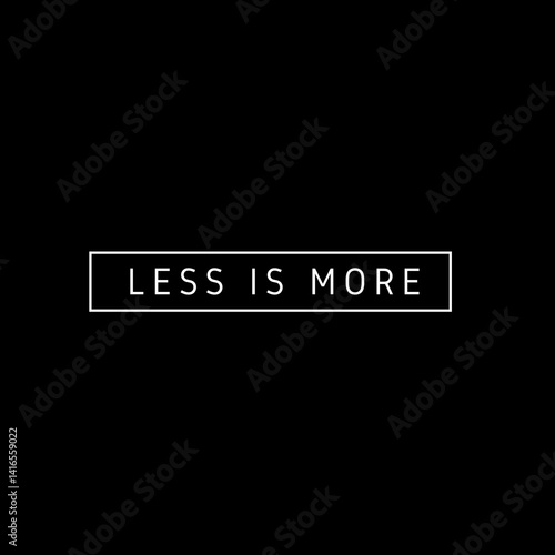 Less is More text inside rectangular box, white font on black background, minimalism concept