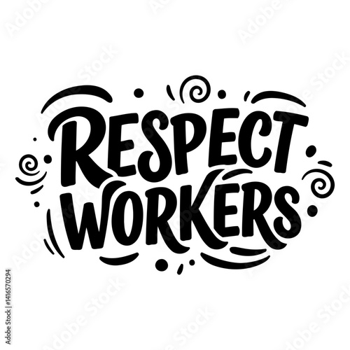 Bold, stylized typography graphic expressing respect for workers. Ideal for social media posts, posters, or merchandise.